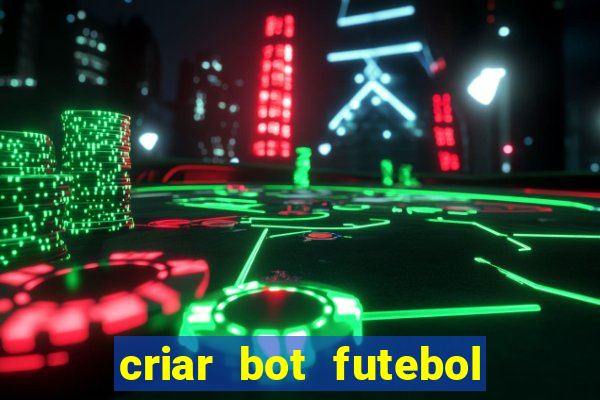 criar bot futebol virtual bet365